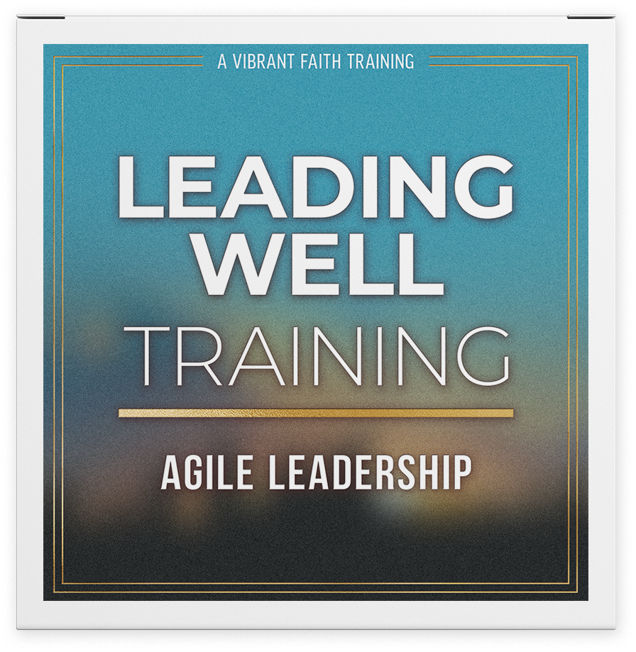 Leading Well: Agile Leadership - Vibrant Faith